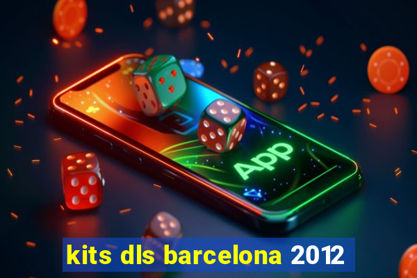 kits dls barcelona 2012